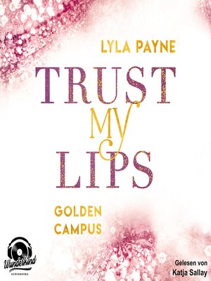 cover image of Trust my Lips--Golden Campus, Band 2